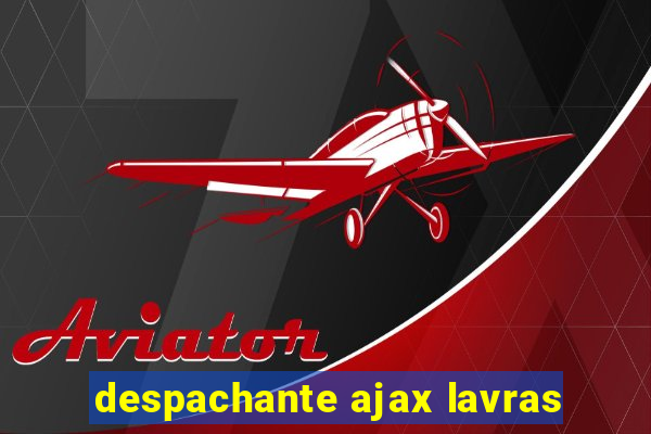 despachante ajax lavras